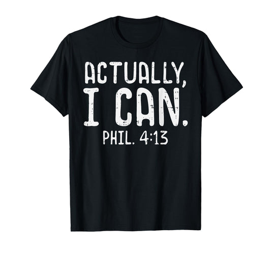 Actually I Can Phil 413 Verse God Jesus Faith Christian Gift T-Shirt