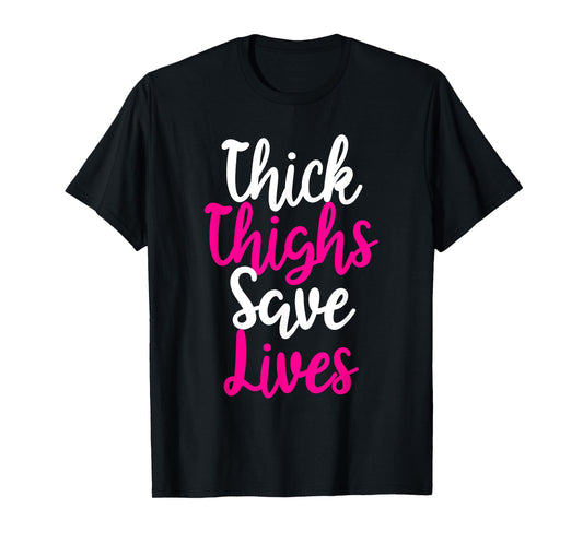 Thick thighs save life, women's workout, fitness, cute T-Shirt