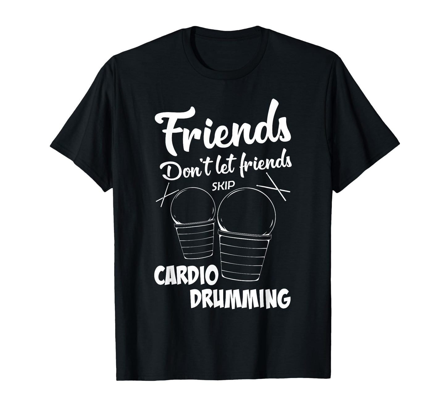 Friends Workout Fitness Cardio Drumming T-Shirt