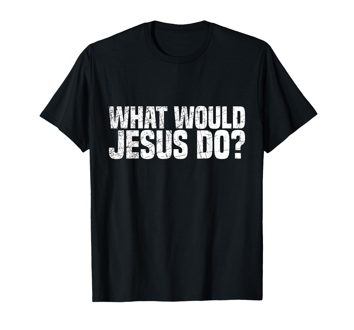 What Would Jesus Do T-Shirt