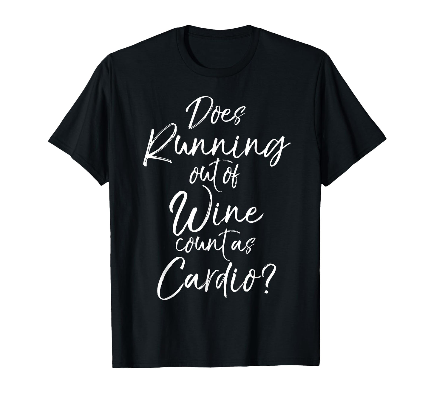 Does Running out of Wine Count as Cardio? Shirt Fitness Tee T-Shirt