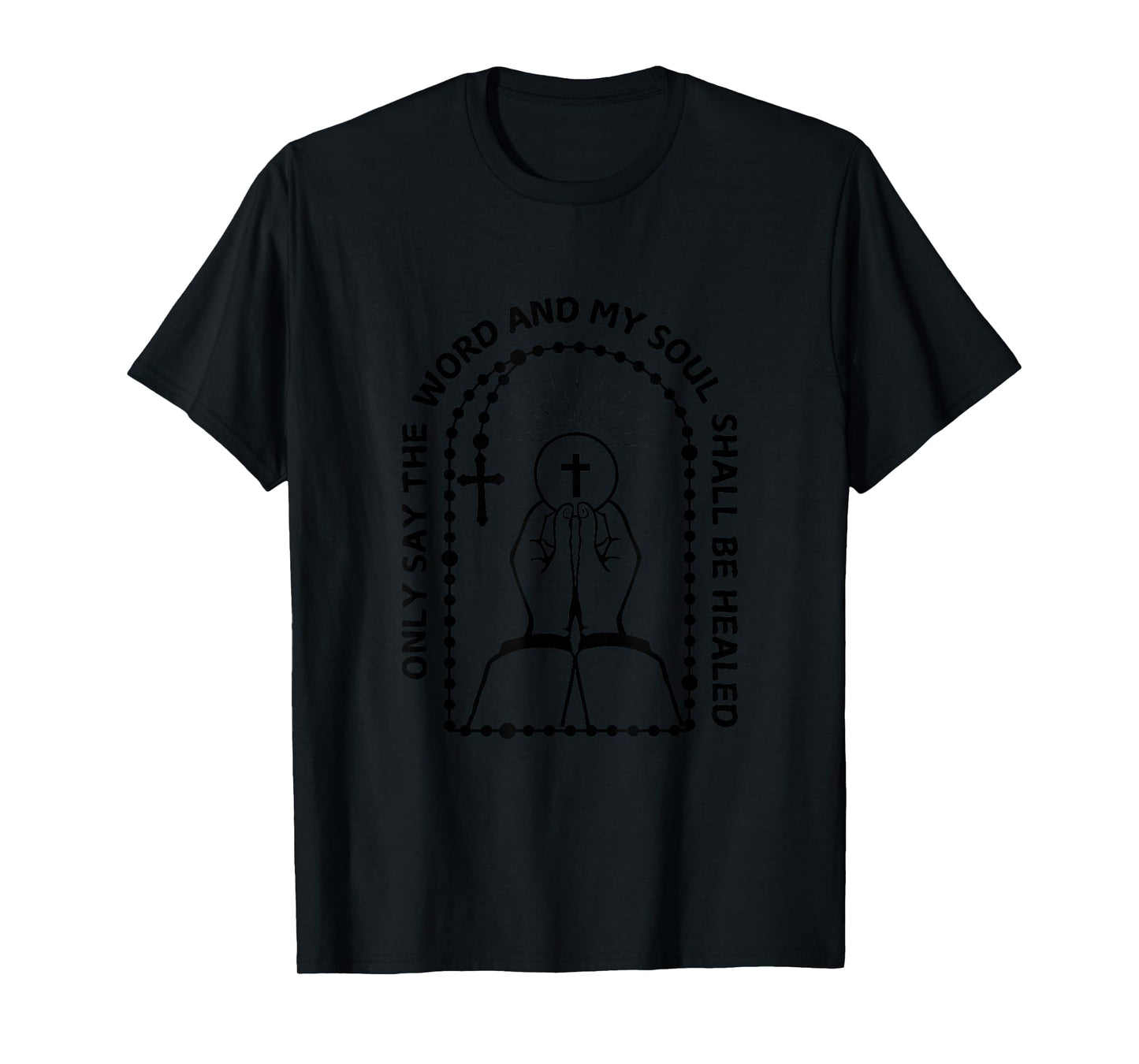 My Soul Shall Be Healed Rosary Catholic Domine Non Sum T-Shirt