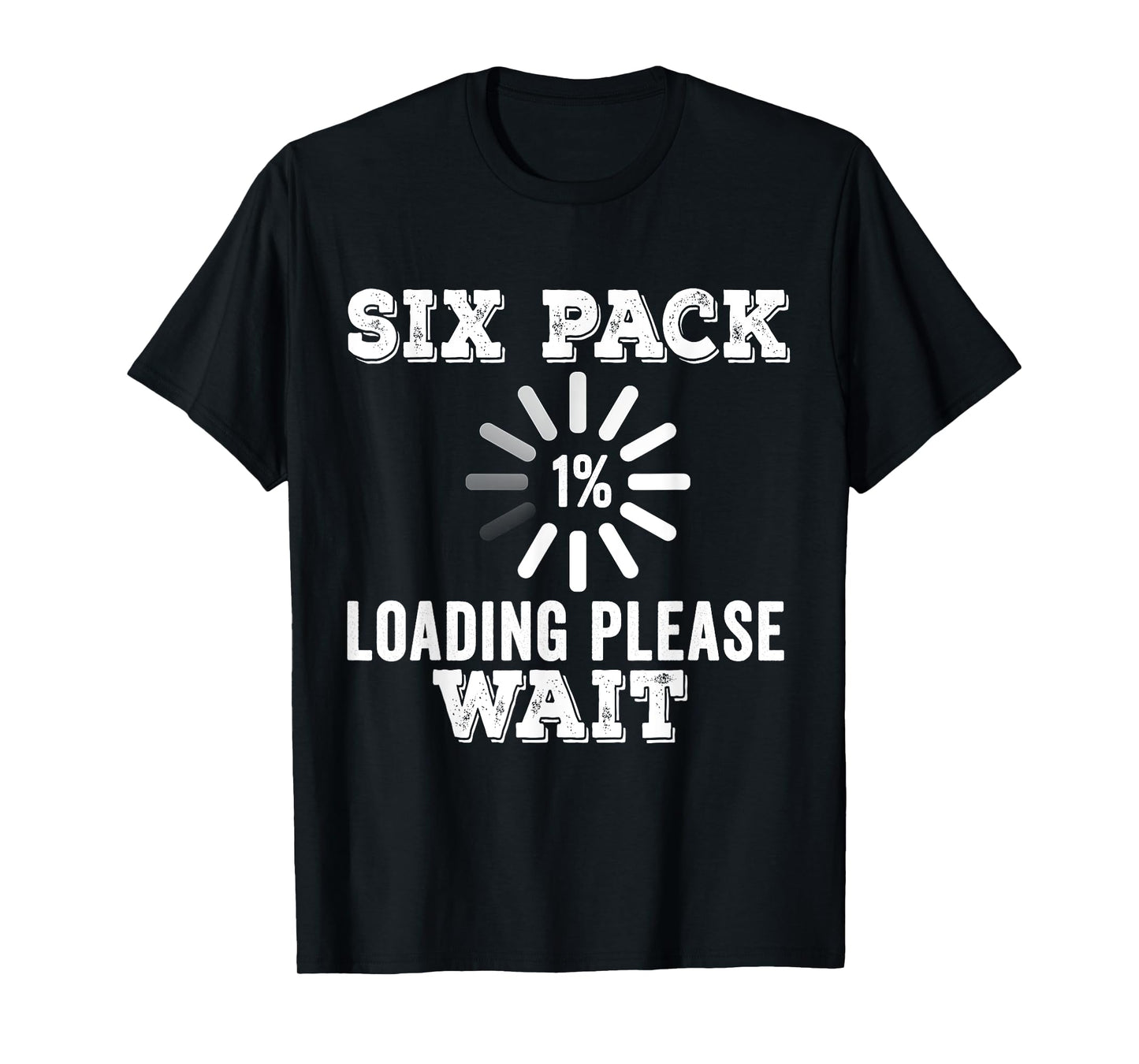 Six Pack Abs Loading funny gym workout Training Fitness Gift T-Shirt