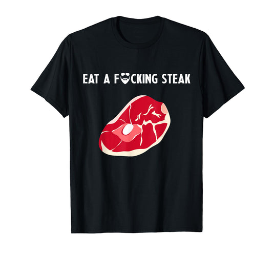 Eat a fucking steak Funny Fitness Gym Workout Weights Squat T-Shirt