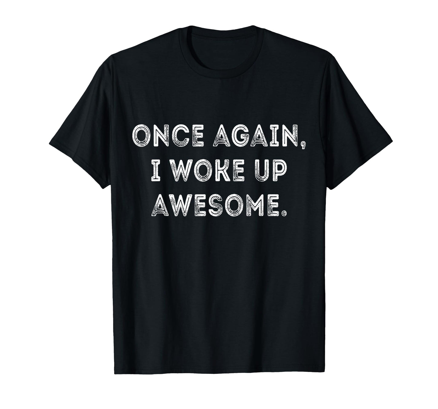 Funny Once Again I Woke Up Awesome Retro Motivational Humor T-Shirt