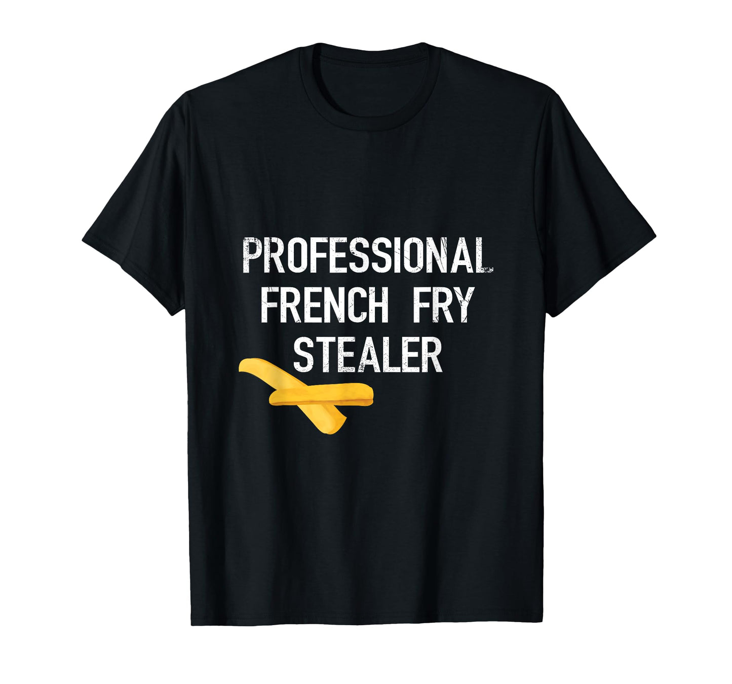 Professional French Fries Stealer - Funny Diet Gym T-Shirt T-Shirt