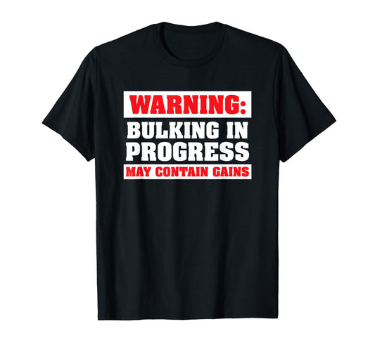 Bulking In Progress Funny Weight Lifting Bodybuilding T-Shirt