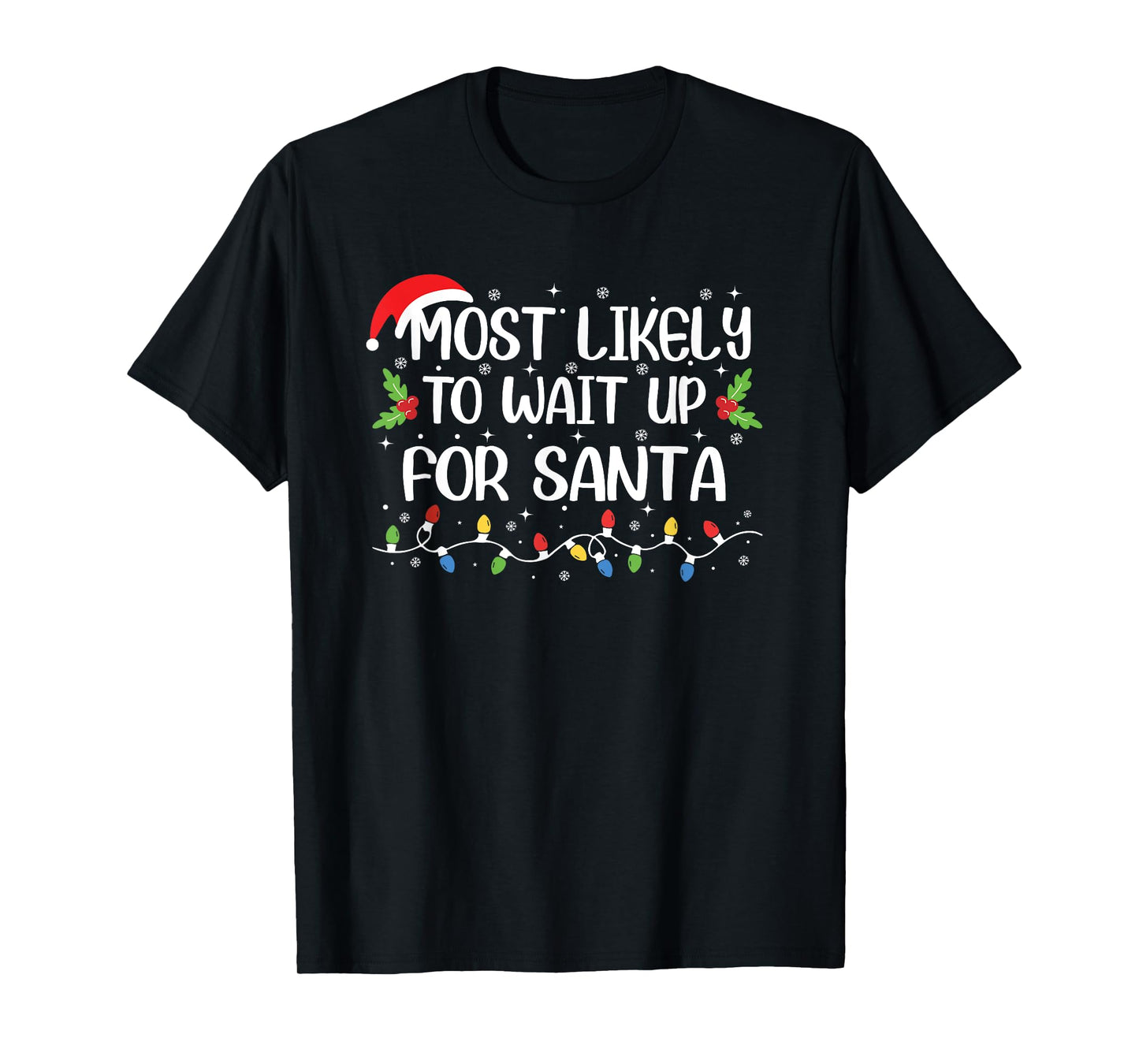Funny Christmas Most Likely to Wait Up for Santa T-Shirt