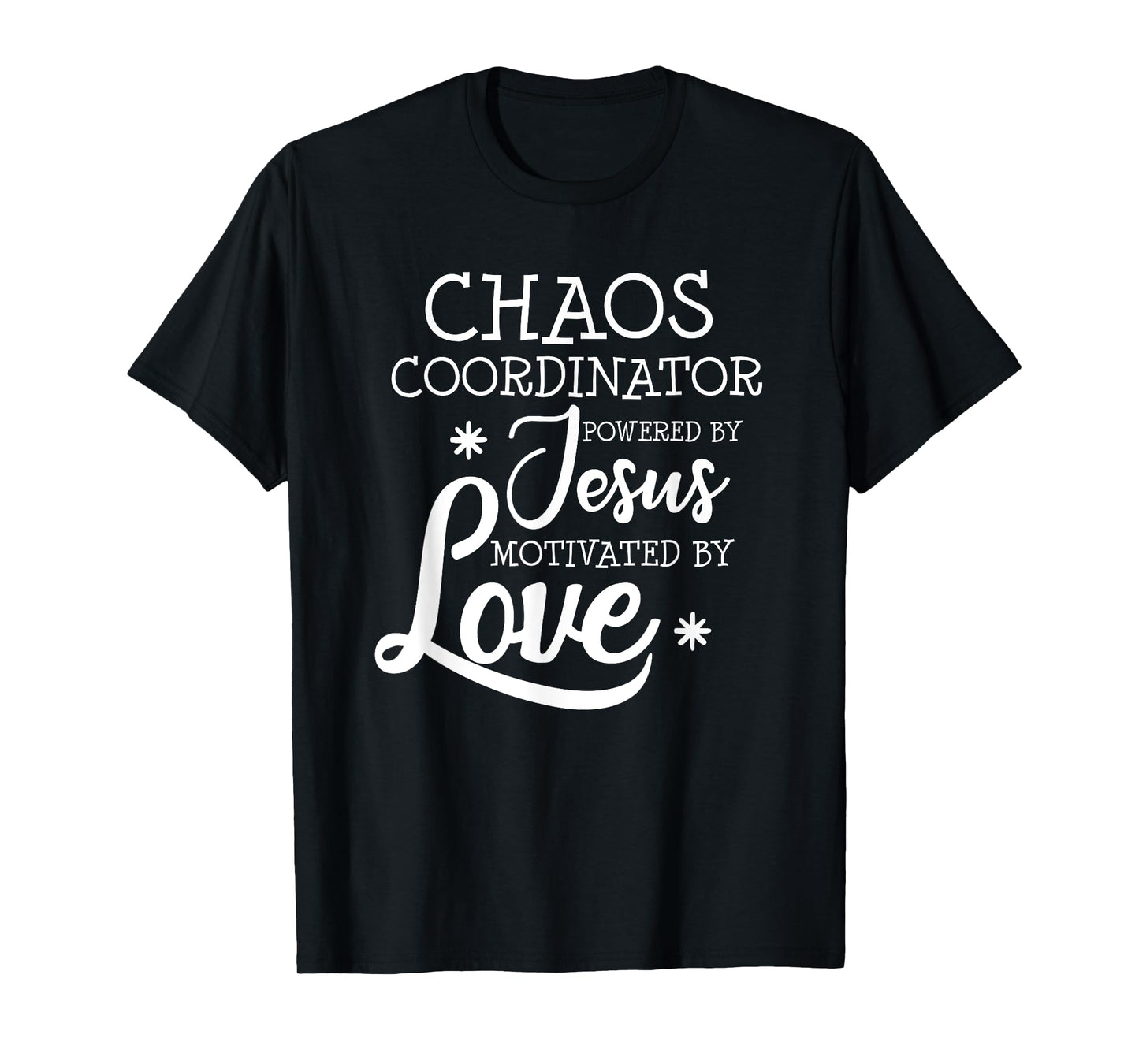 Womens Funny Chaos Coordinator Teacher Powered By Jesus Gift T-Shirt