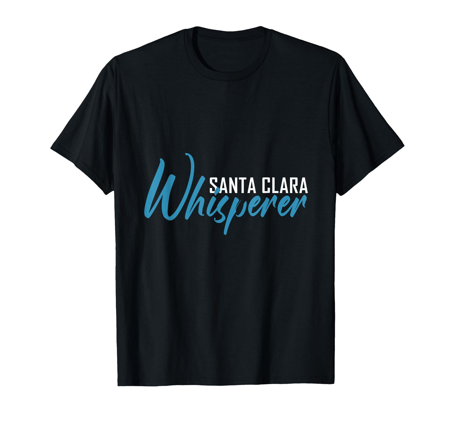 Santa Clara Whisperer T-Shirt City Shirt Santa Clara T-Shirt