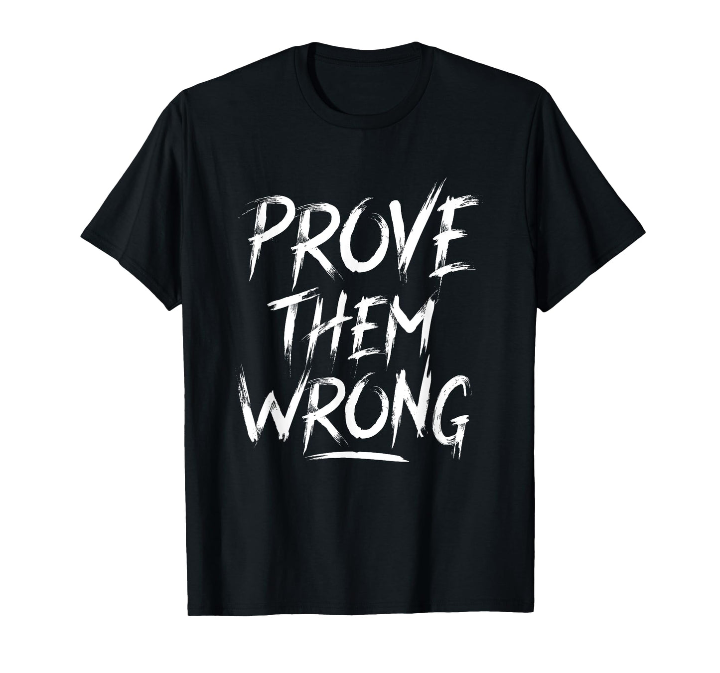 Prove Them Wrong Motivational Quote Workout T-shirt T-Shirt