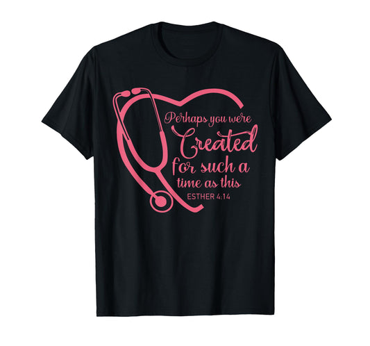 Esther 4-14 Nurse Stethoscope Bible Christian Religious T-Shirt