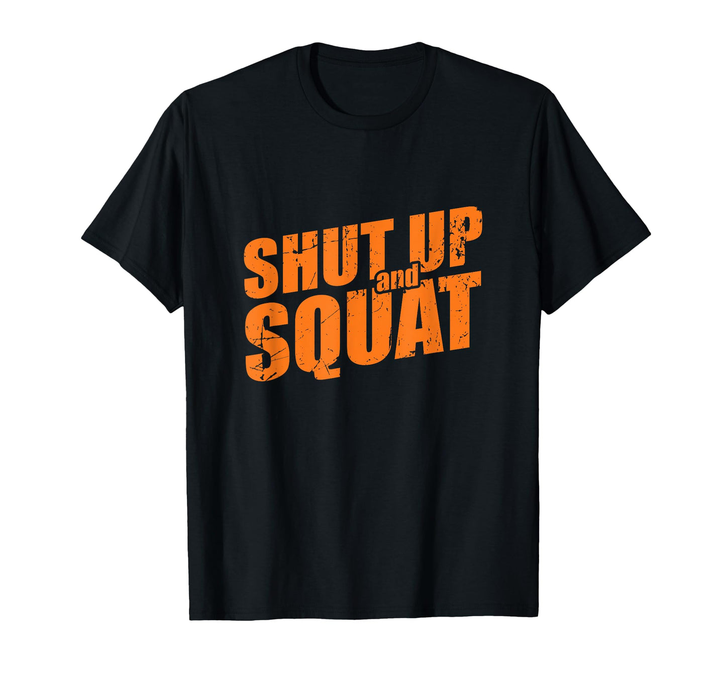 Shut Up and Squat T-Shirt