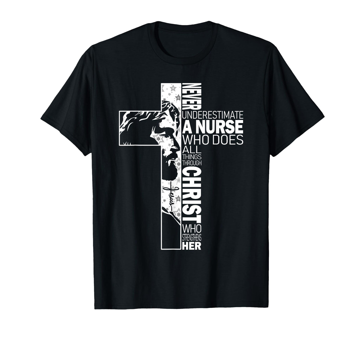 Never Underestimate A Nurse Do All Things Through Christ T-Shirt