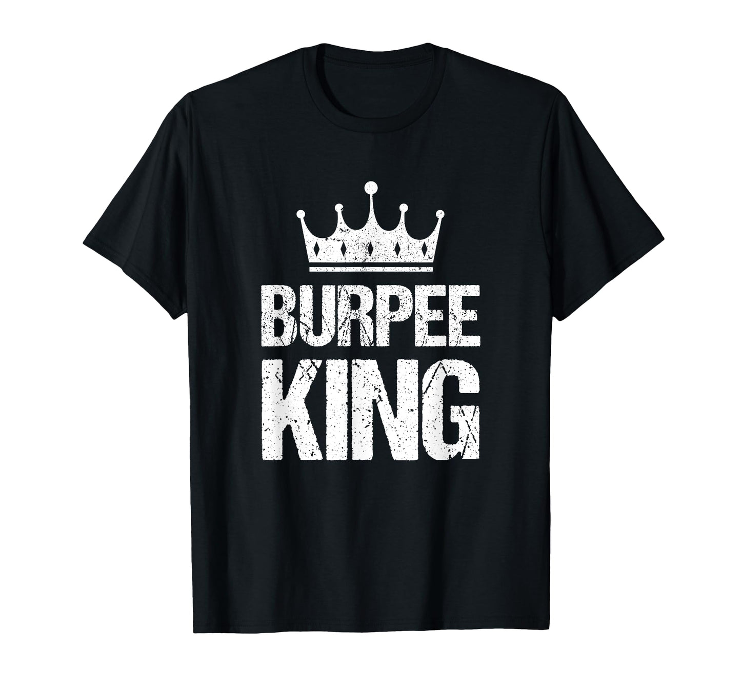 Burpee King Funny Gym Workout Burpees For Fitness Men T-Shirt