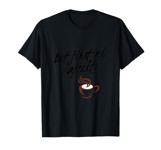 Womens But First Mi Cafecito - Spanish T-Shirt