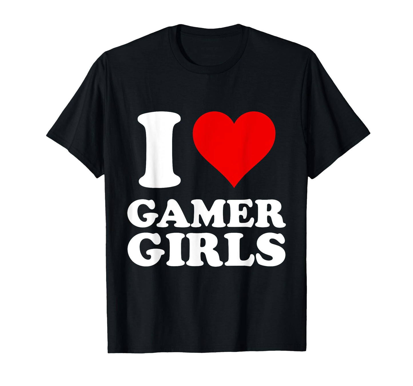 I Love Gamer Girls T-Shirt