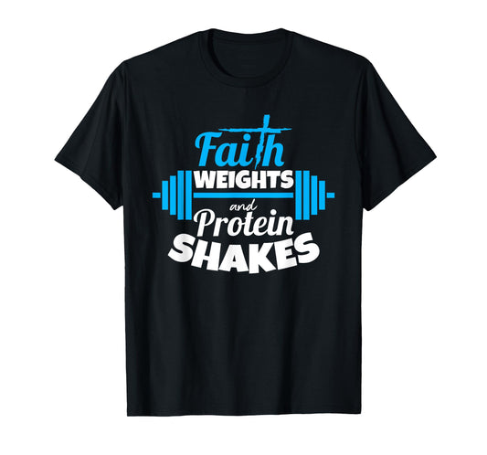 Faith weights And Protein Shakes Bodybuilder Christian Shirt