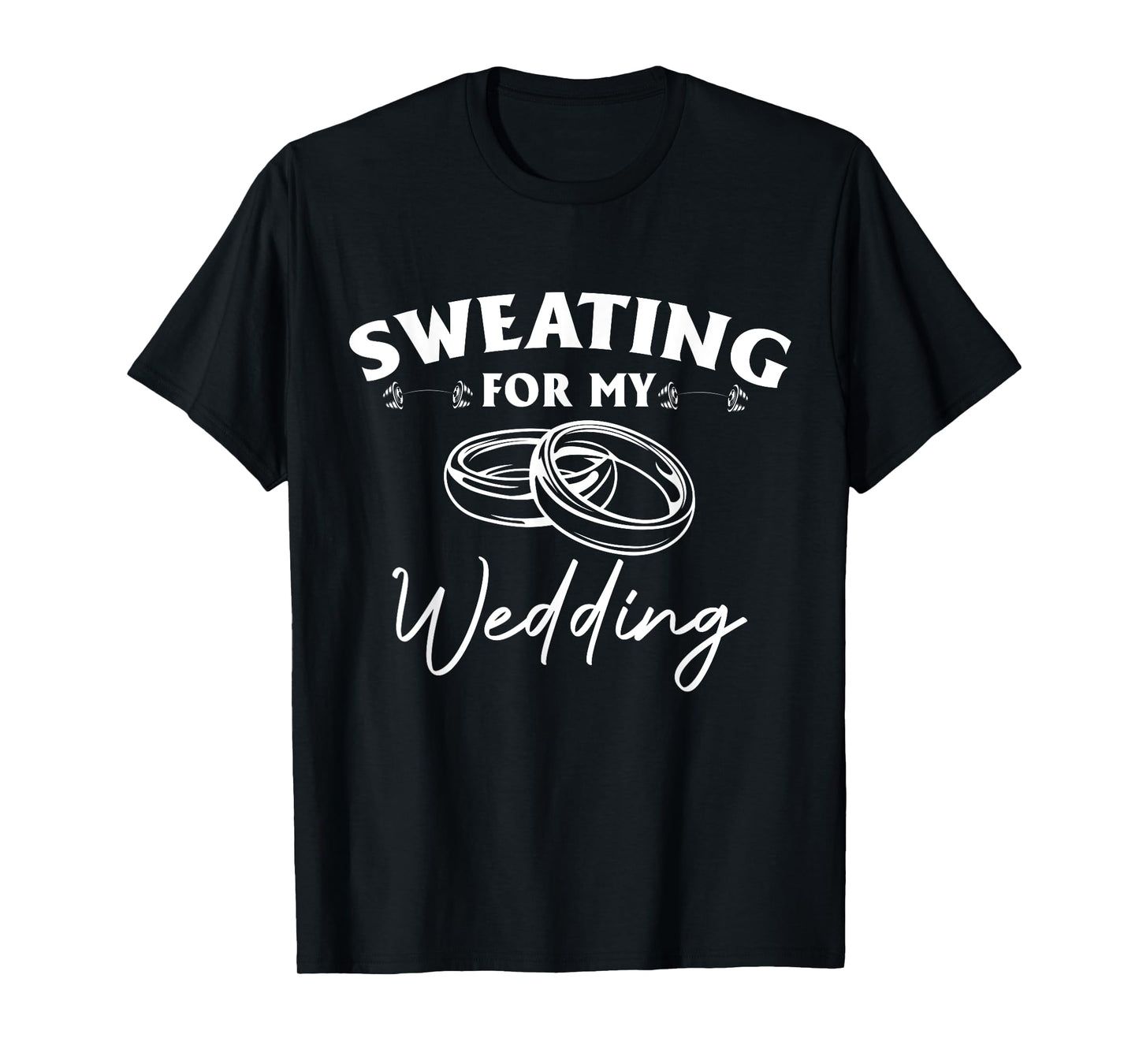 Sweating For My Wedding Bride Workout Gym T-Shirt