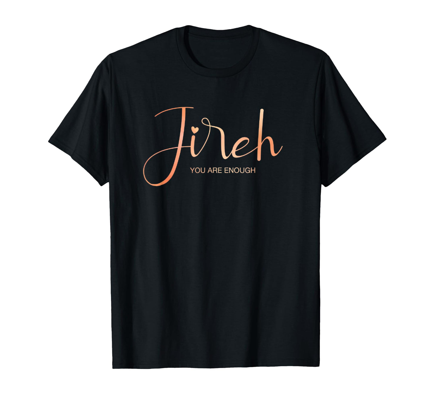 Jireh I Am Enough More Then Enough Christian Faith In Jesus T-Shirt