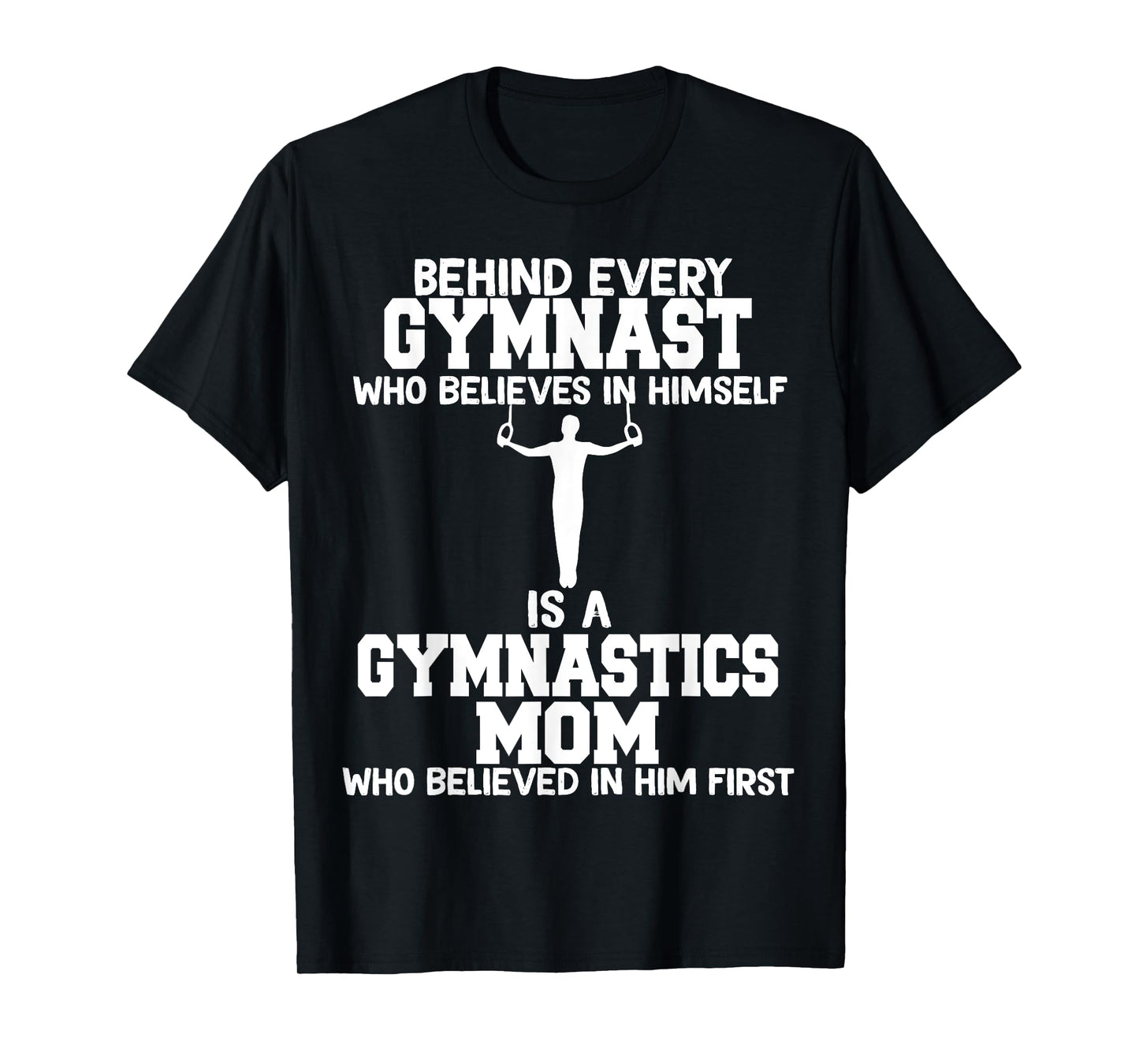 Behind Every Gymnast is a Gymnastics mom, Gymnast boy T-Shirt