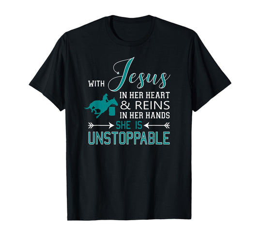 With Jesus In Her Heart and Reins In Her Hands She Is T-Shirt