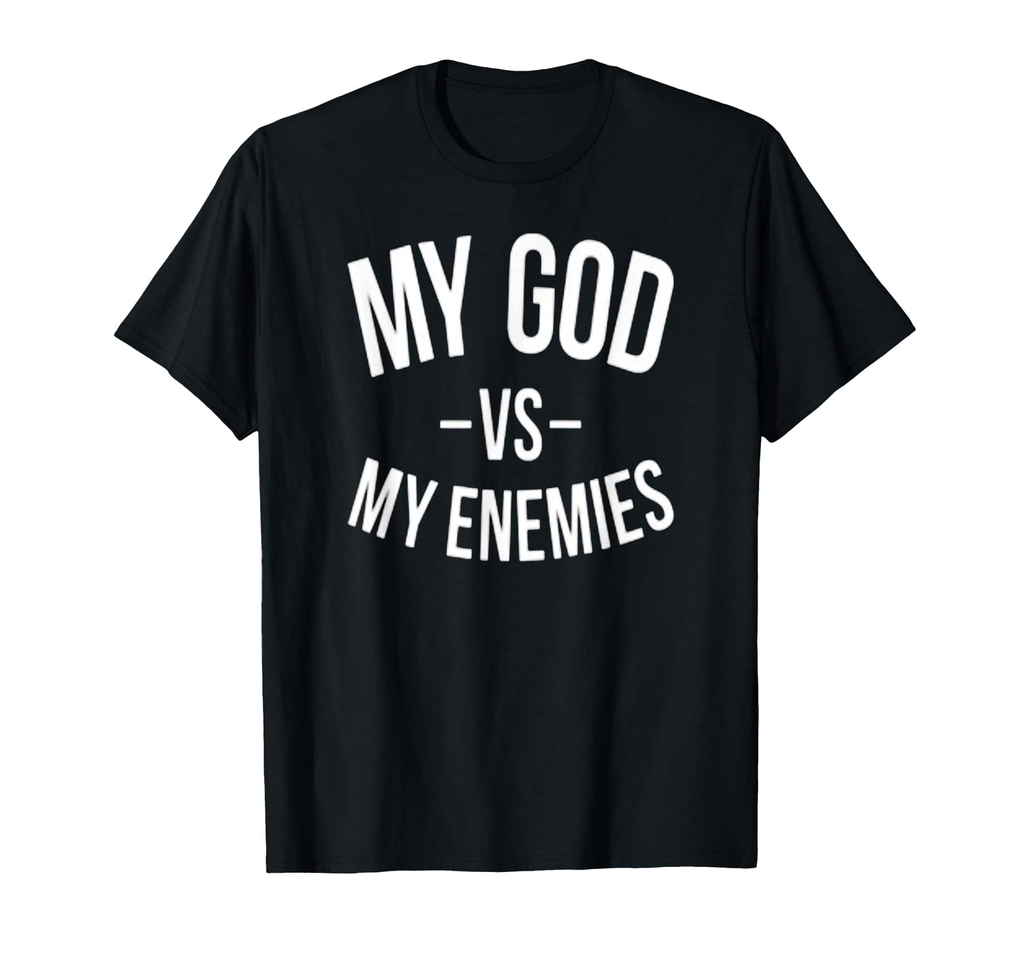 My God Vs My Enemies T-Shirt