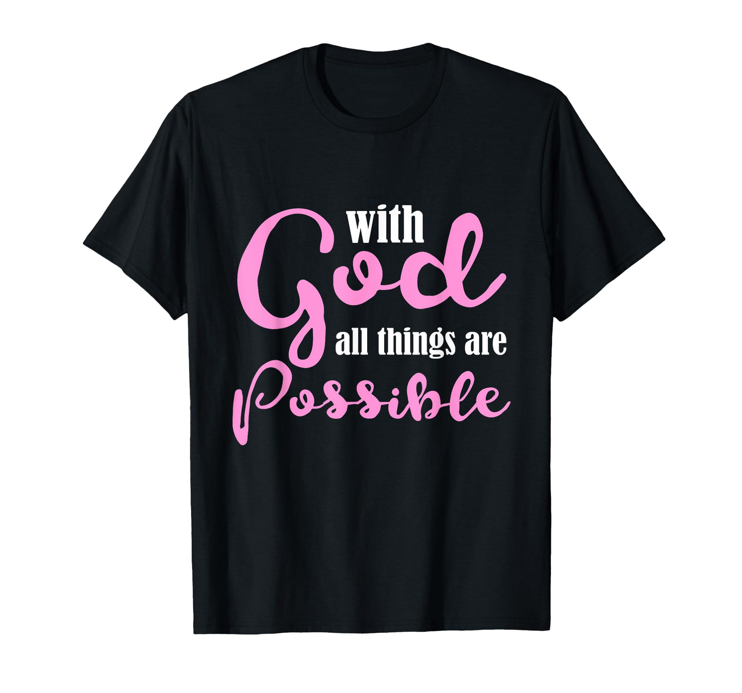 With God All Things Are Possible Shirt Christian Tee T-Shirt
