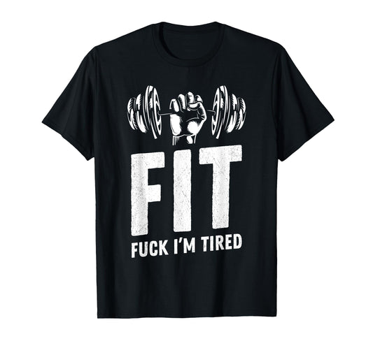 Fit Fuck I'm Tired Gym Workout Fitness Sports Pump Curls T-Shirt