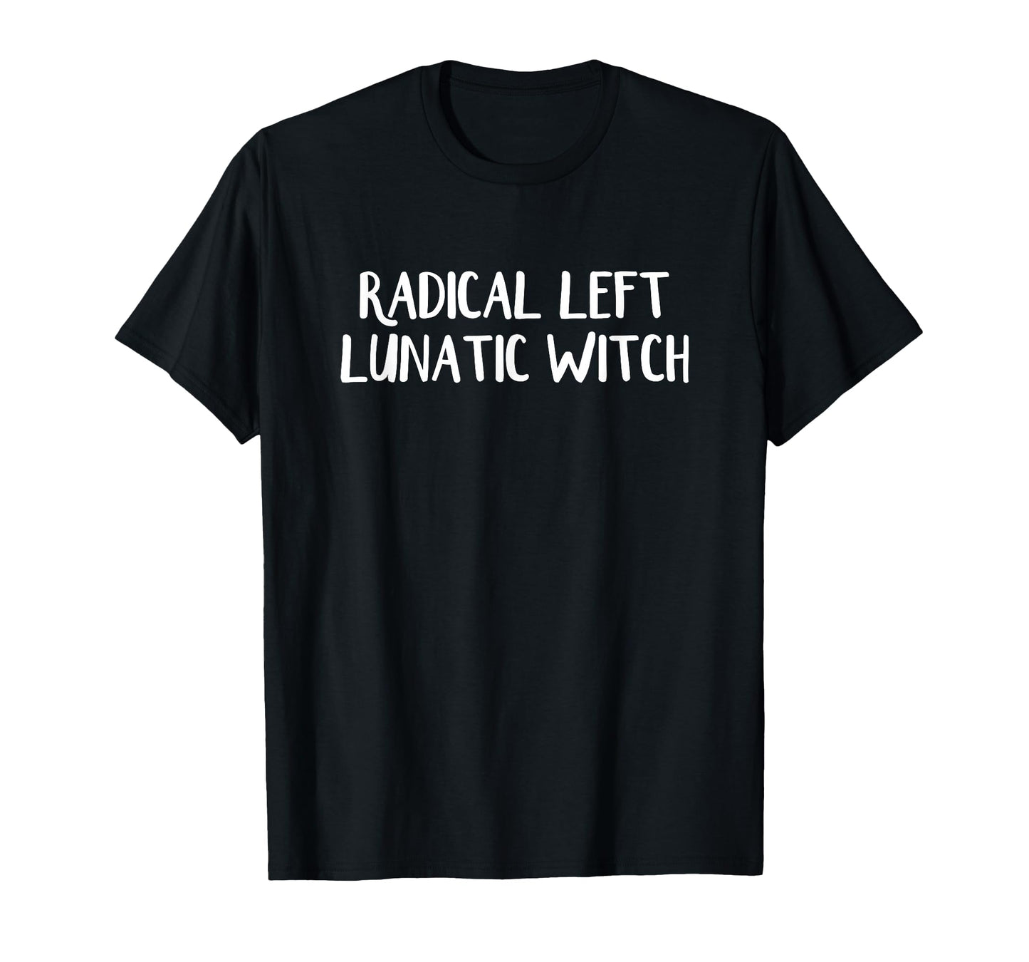 Radical Left Lunatic Witch T-Shirt