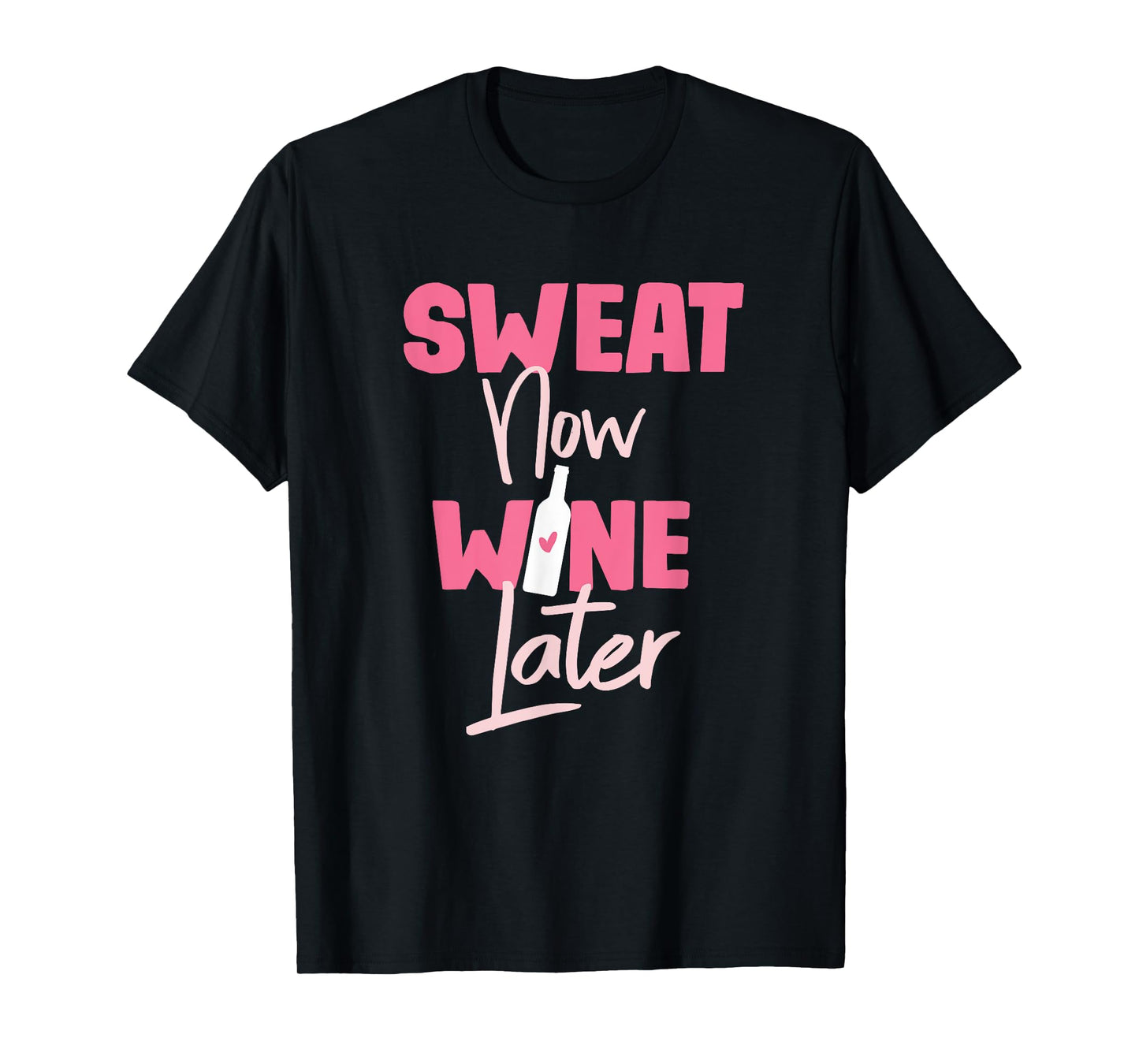 Sweat Now Wine Later T-Shirt