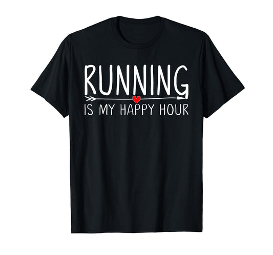 Running Is My Happy Hour T-shirt Womens Funny Running Shirts T-Shirt
