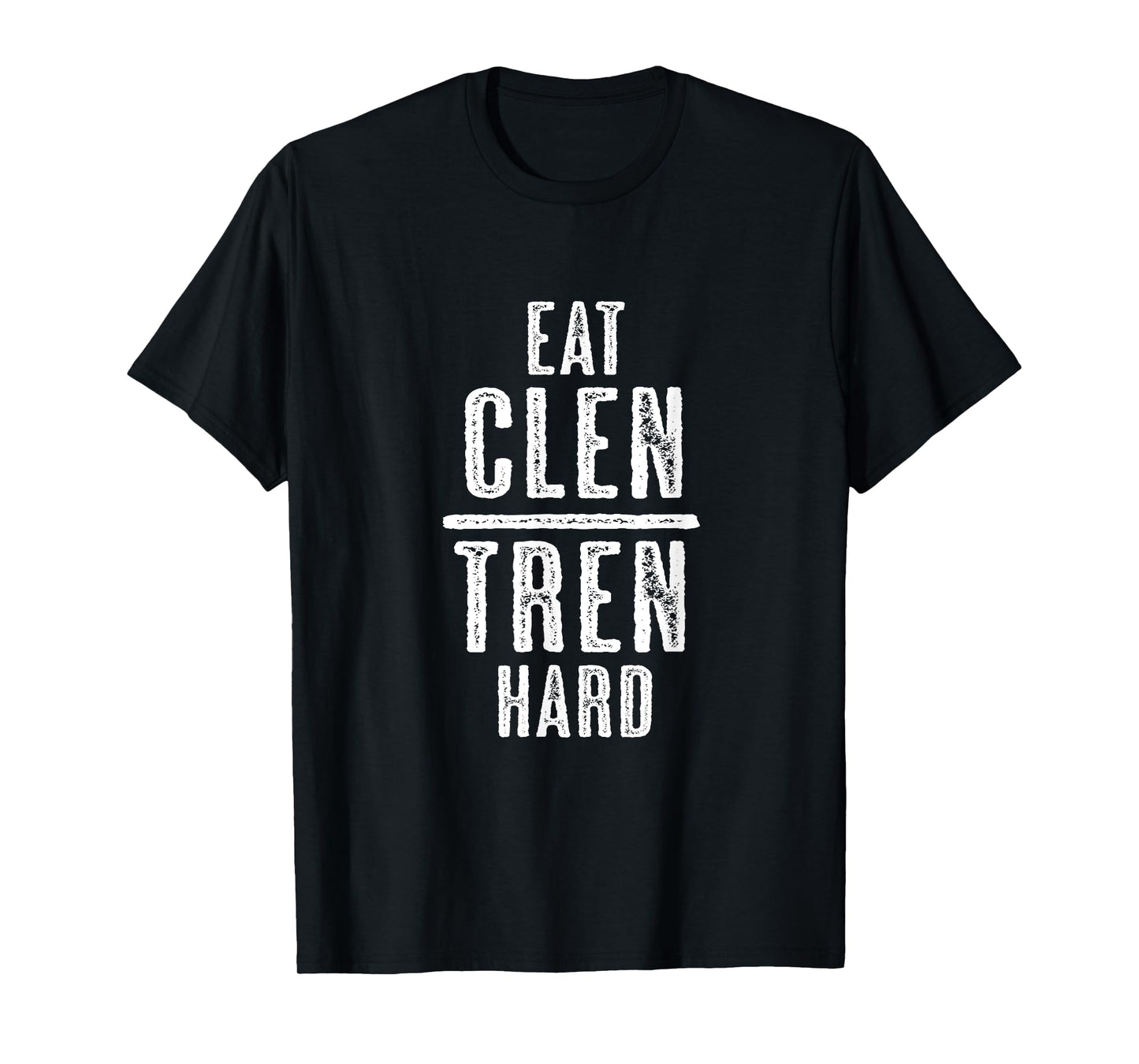EAT CLEN TREN HARD Bodybuilder Lifter Humour - Graphic T-Shirt