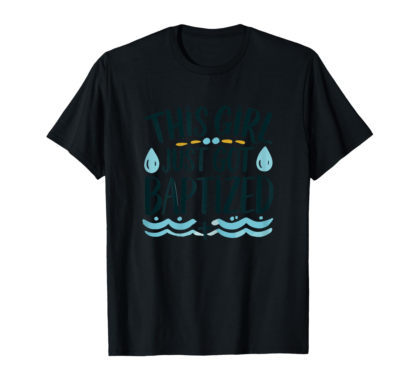 This Girl just got Baptized Shirt Girls Baptism Shirt God T-Shirt