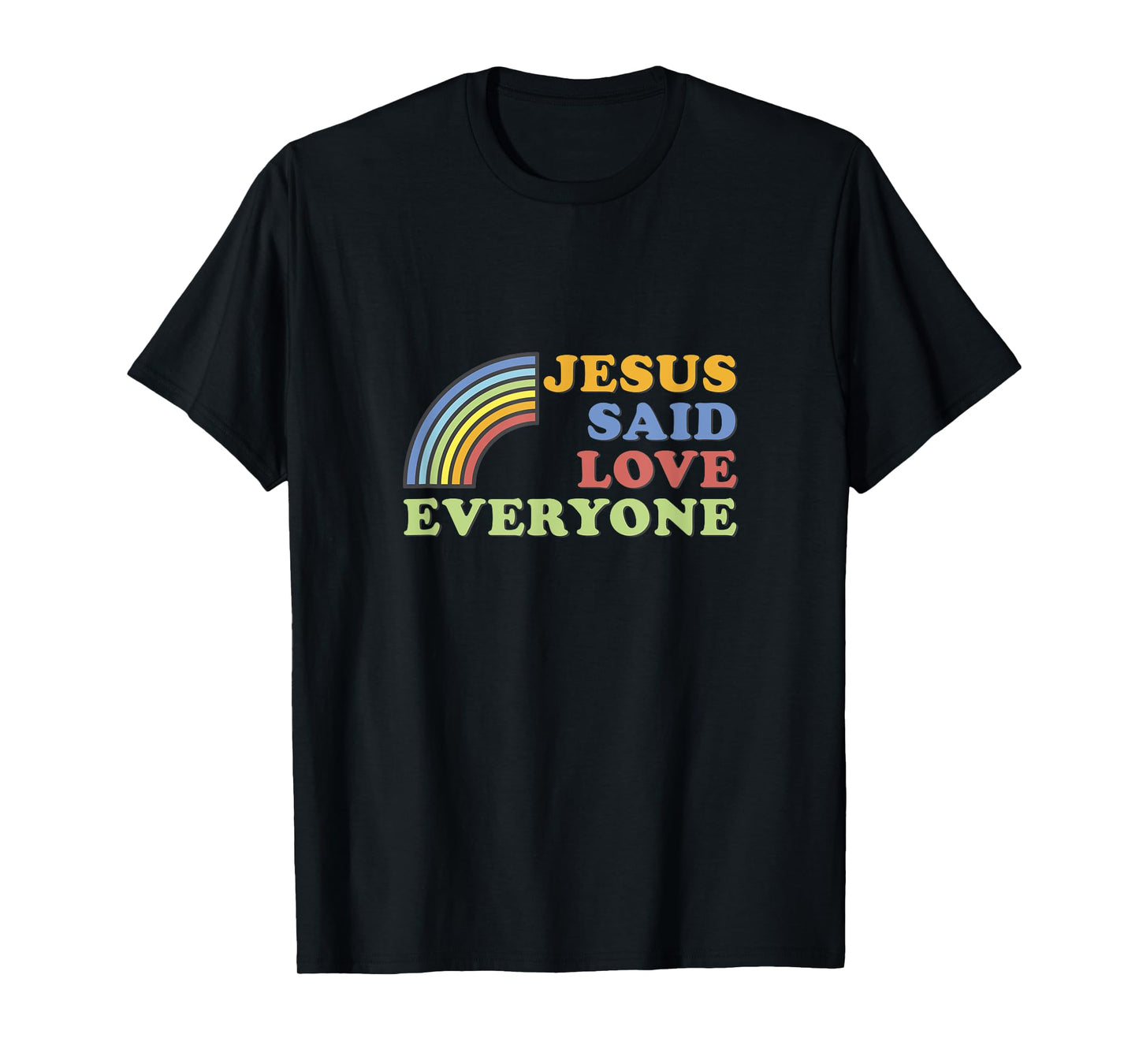 Jesus Said Love Everyone Rainbow T-Shirt