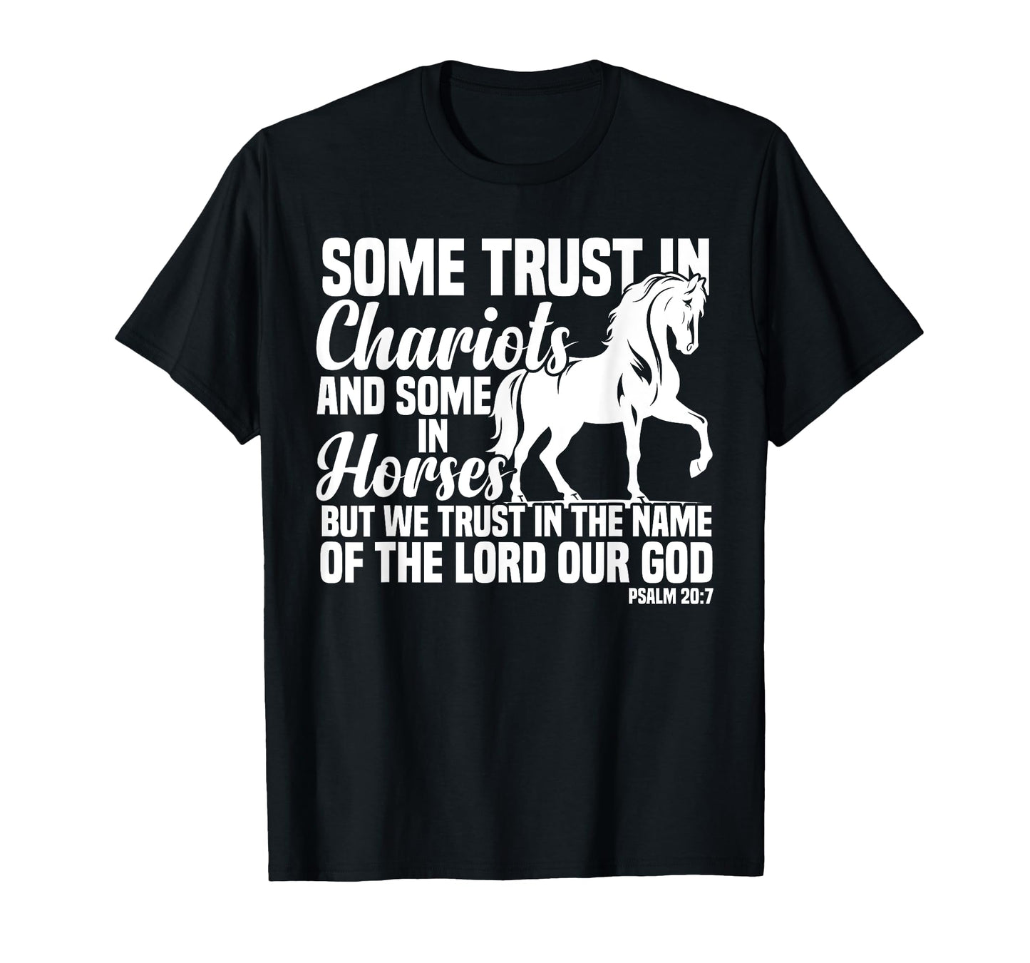 Some Trust In Chariots And Some In Horses Christian T-Shirt