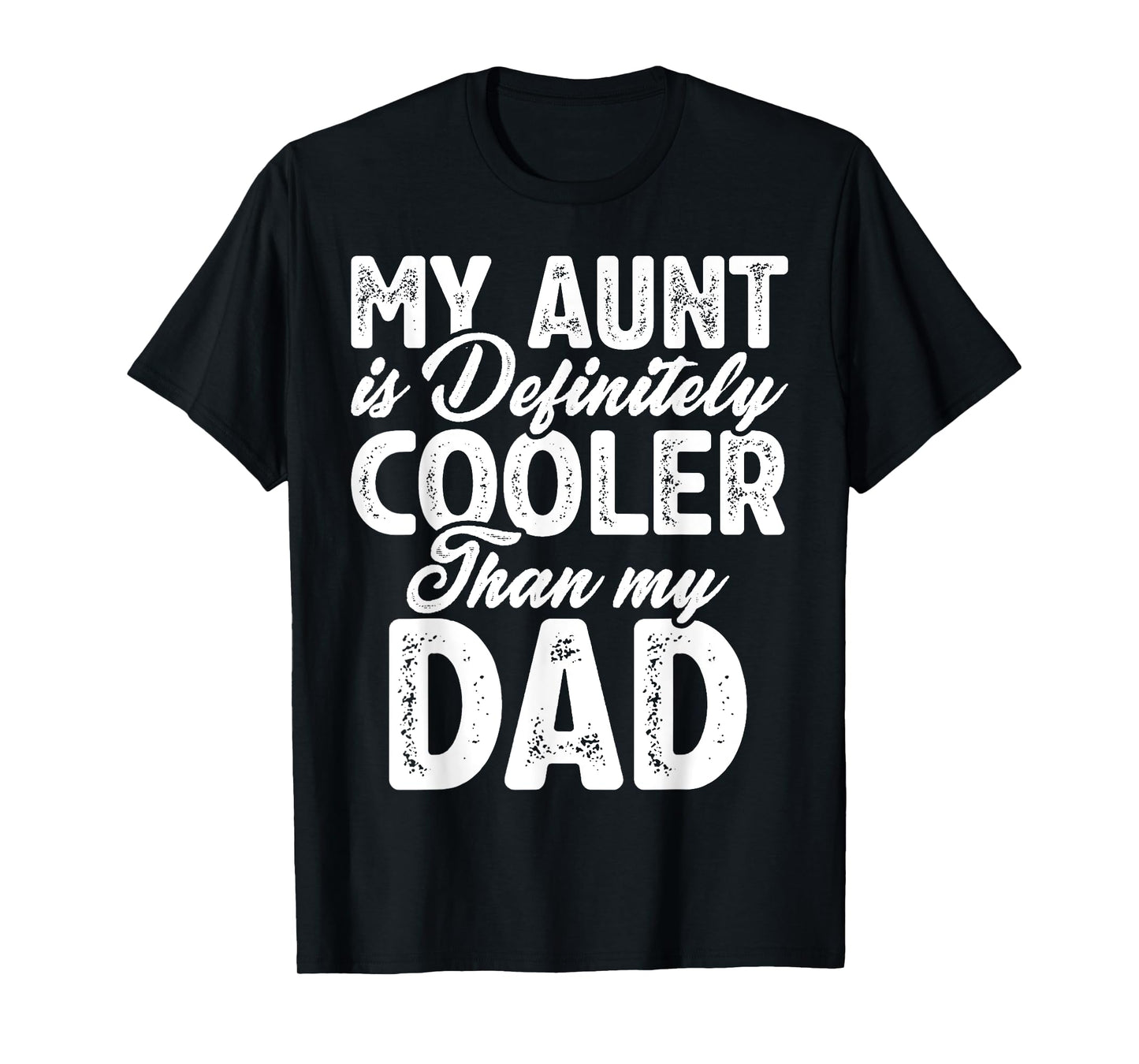 My Aunt Is Definitely Cooler Than My Dad, Aunt Love Girl Boy T-Shirt
