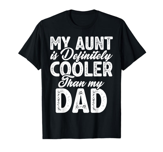 My Aunt Is Definitely Cooler Than My Dad, Aunt Love Girl Boy T-Shirt