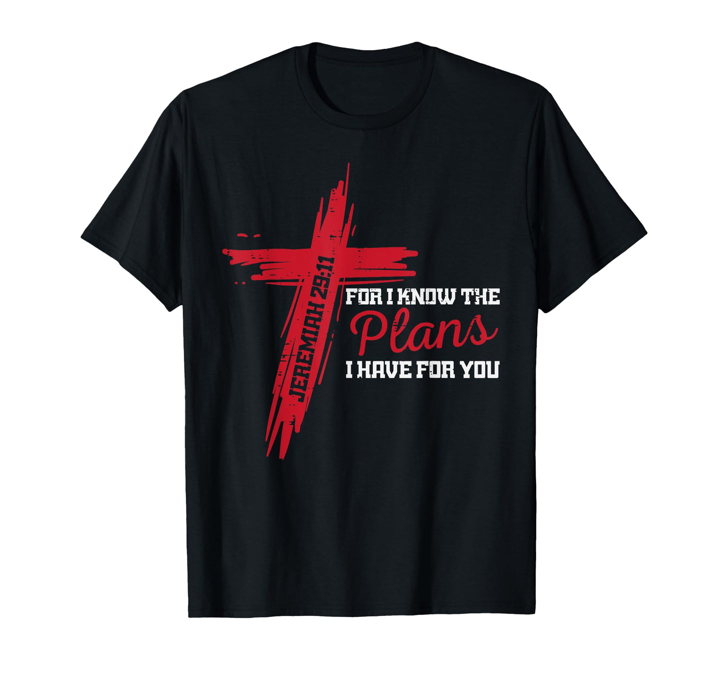 I Know The Plans I Have For You God Christian Men Women Kids T-Shirt
