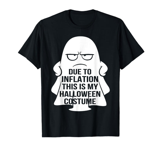 Due to Inflation this is my Halloween Costume T-Shirt