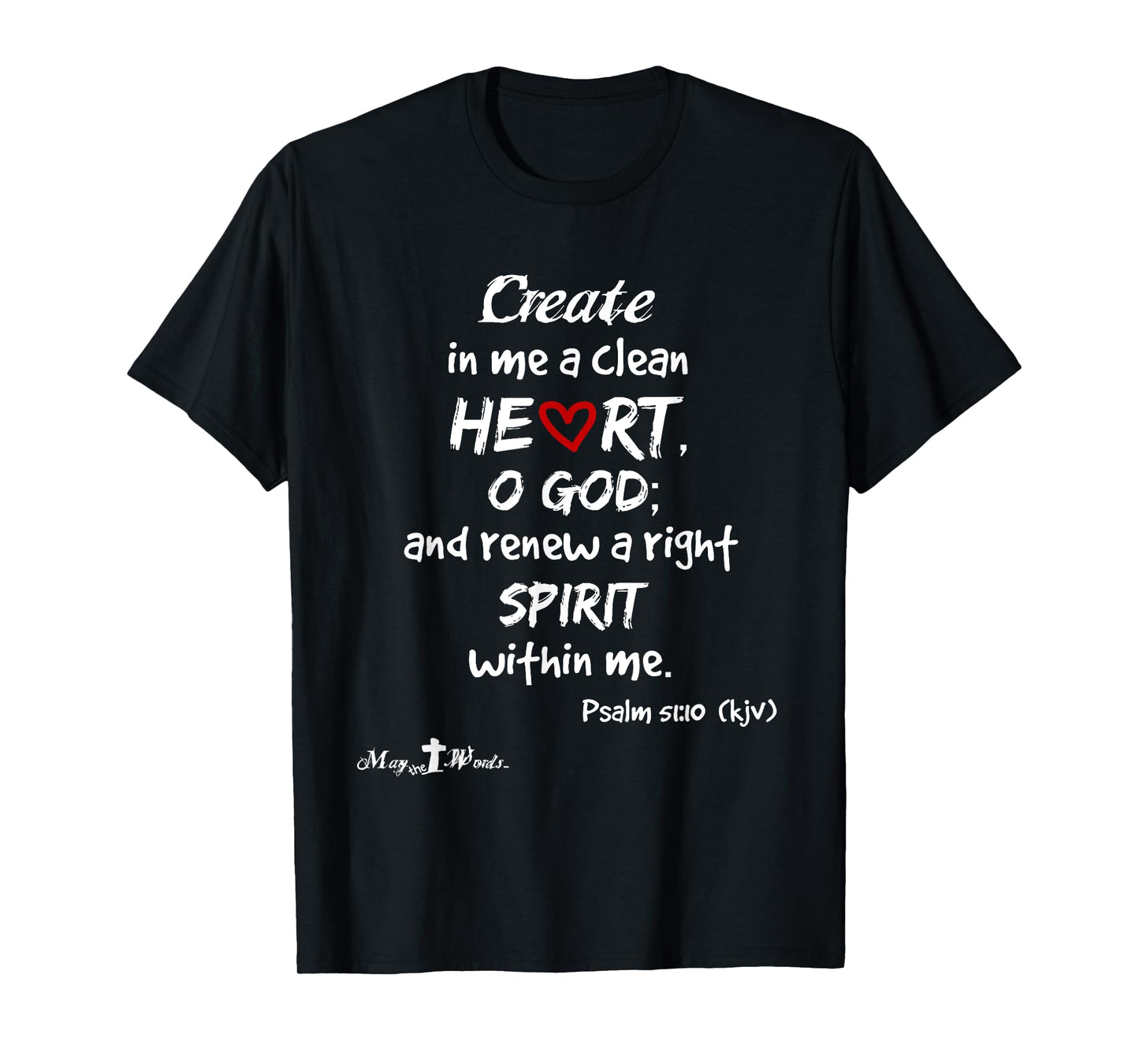 Create in me a clean heart... Psalm 51:10 Christian T-Shirt