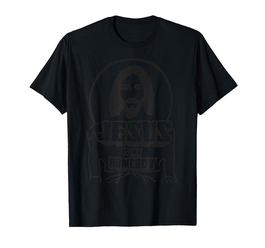 Jesus Is My Homeboy tshirt T-Shirt
