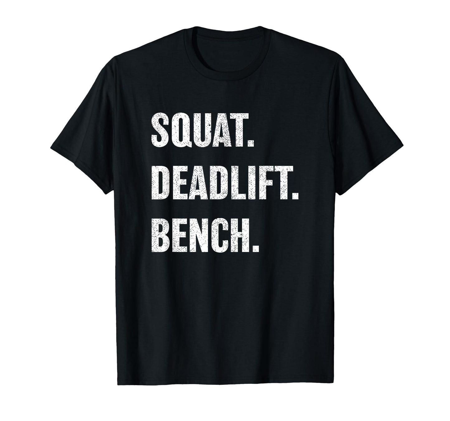 Powerlifting, Squat, Bench, Deadlift, Weightlifting T Shirt T-Shirt