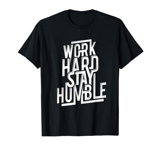Work Hard Stay Humble Shirt Quotes for Successful T-Shirt