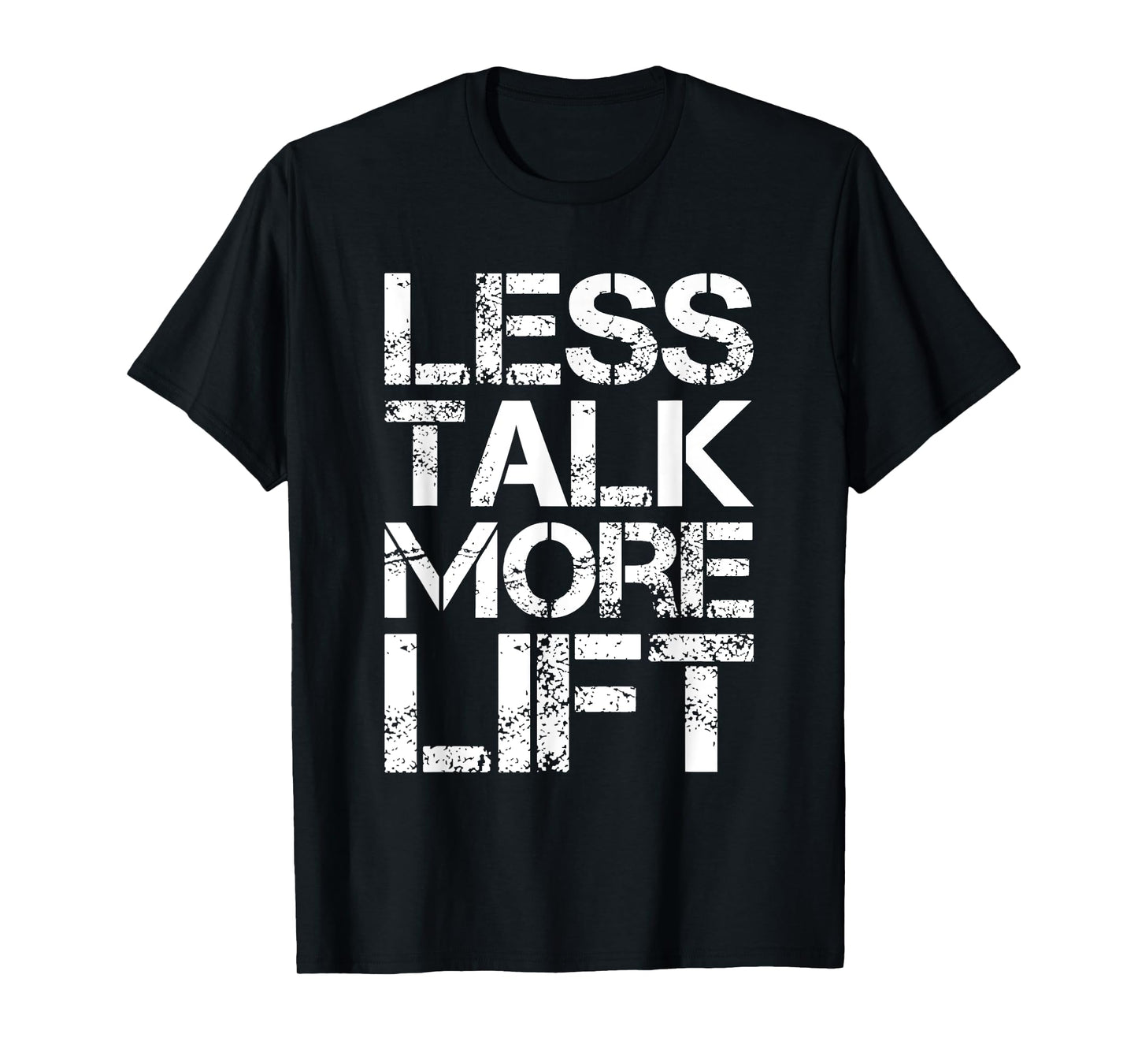 Less Talk More Lift Gym Fitness Motivation T-Shirt