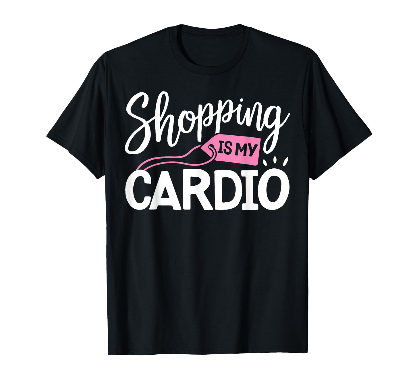 Shopping is My Cardio T shirt Fitness Gym Workout Women Tee T-Shirt
