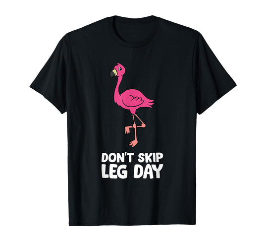Don't Skip Leg Day Gym Exercise Flamingo T-Shirt