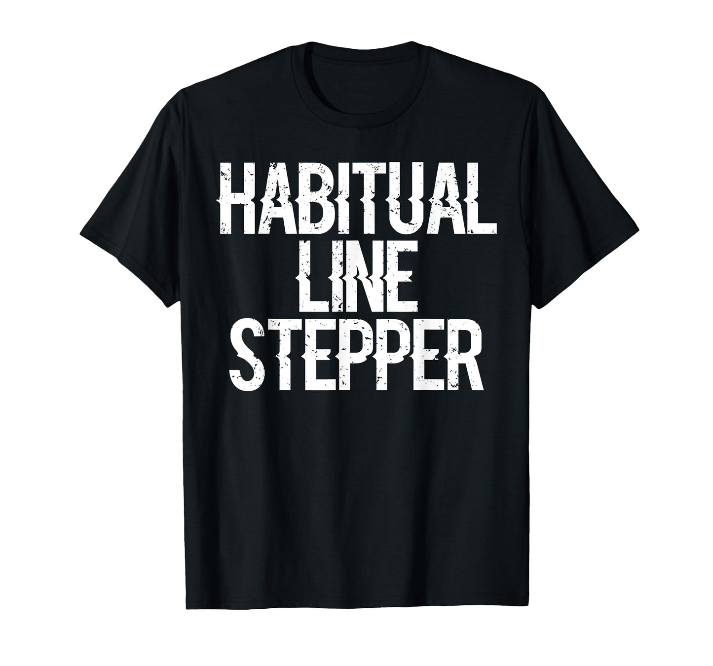 HABITUAL LINE STEPPER Tshirt T-Shirt