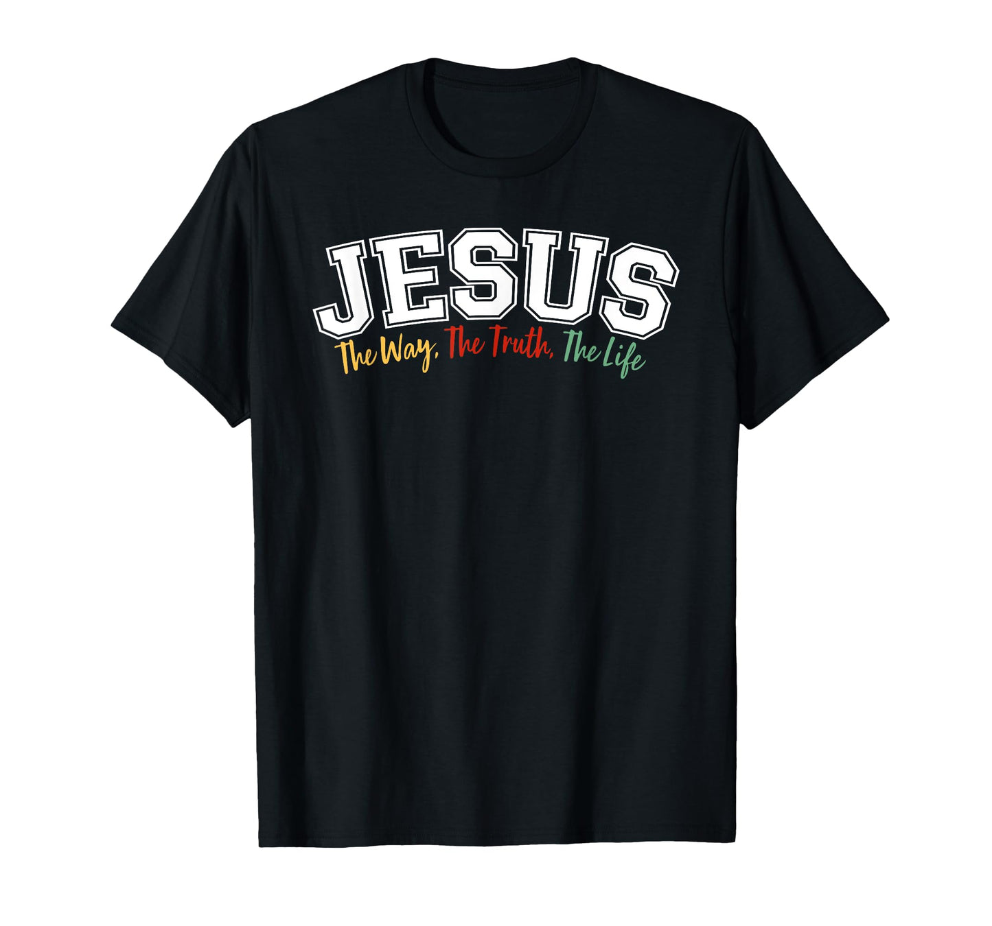 JESUS - The Way, The Truth, The Life T-Shirt