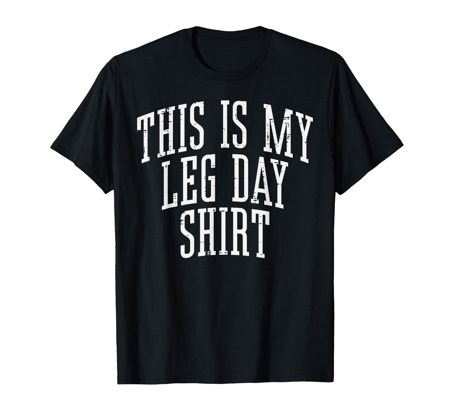 Gym This Is My Leg Day Shirt Funny Workout Fitness Women Men T-Shirt